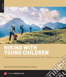 Hiking with young children. A practical manual for outdoor explorations with children 0-4 years old libro di Zennaro Barbara