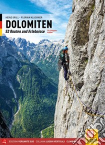 Dolomiti. 53 itinerari raccontati. Esperienze di prime salite. Ediz. tedesca libro di Grill Heinz; Kluckner Florian