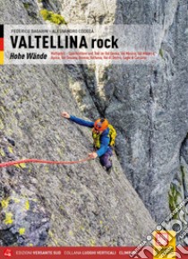 Valtellina rock. Pareti. Multipitch sportive e trad in Val Gerola, Val Masino, Val Malenco, Aprica, Val Grosina, Bormio, Valfurva, Val di Dentro, Laghi di Cancano. Ediz. tedesca libro di Bagarin Federico; Codecà Alessandro