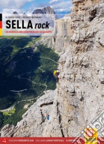 Sella rock. 255 vie classiche e sportive nel gruppo del Sella. Ediz. tedesca libro di Conz Alessio; Bernard Renato