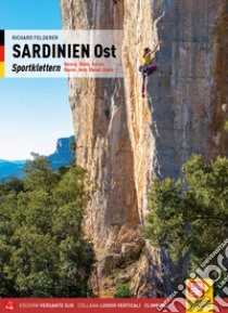 Sardinien Ost. Sportklettern. Baronia, Oliena, Gonone, Baunei, Jerzu, Ulassai, Quirra libro di Felderer Richard