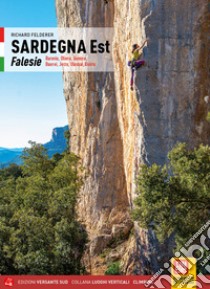 Sardegna Est. Falesie. Baronia, Oliena, Gonone, Baunei, Jerzu, Ulassai, Quirra libro di Felderer Richard