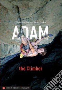 Adam the Climber libro di Dal Prà Pietro; Ondra Adam