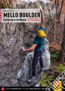 Mello Boulder. Blocchi in Valmasino. Val di Mello, Valle dei Bagni, Piana del Remenno. Ediz. inglese libro di Pavan Andrea