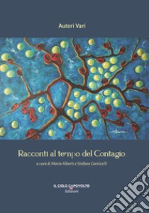 Racconti al tempo del contagio libro di Alberti Maria Adelina