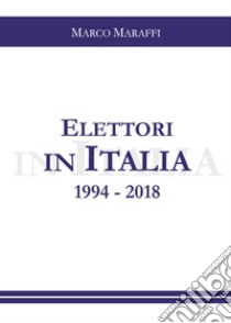 Elettori in Italia 1994-2018 libro di Maraffi Marco