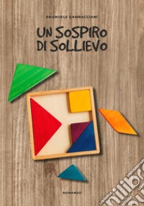 Un sospiro di sollievo libro di Gambacciani Emanuele