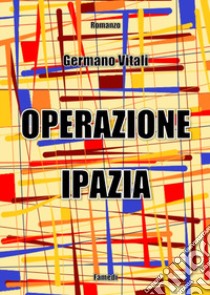 Operazione Ipazia libro di Vitali Germano