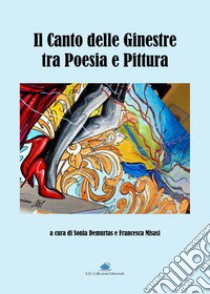 Il canto delle ginestre tra poesia e pittura libro di Demurtas S. (cur.); Misasi F. (cur.)