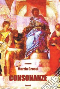 Consonanze libro di Grossi Marzia