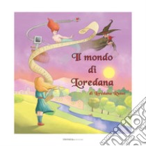 Il mondo di Loredana libro di Russo Loredana; Prestia L. (cur.)