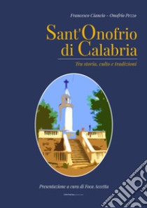 Sant'Onofrio di Calabria. Tra storia, culto e tradizioni libro di Ciancio Francesco; Pezzo Onofrio