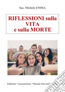 Riflessioni sulla vita e sulla morte libro di Emma Michele