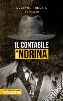 Il contabile della 'Ndrina libro di Prestia Luciano; Accetta F. (cur.)