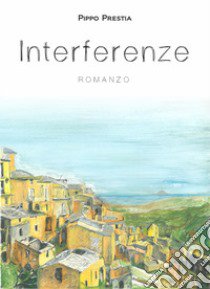 Interferenze libro di Prestia Pippo