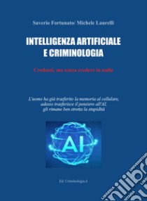 Intelligenza artificiale e criminologia libro di Fortunato Saverio; Laurelli Michele