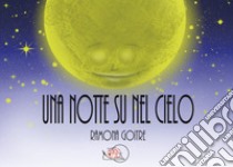 Una notte su nel cielo libro di Goitre Ramona