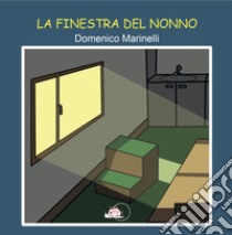 La finestra del nonno libro di Marinelli Domenico