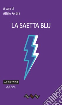 La saetta blu libro di Fortini A. (cur.)