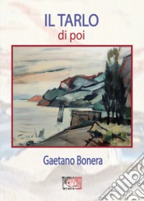 Il tarlo di poi. E-book. Formato EPUB libro di Bonera Gaetano