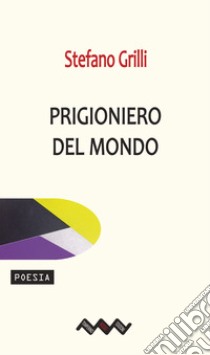 Prigioniero del mondo libro di Grilli Stefano