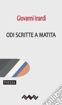 Odi scritte a matita libro di Inardi Giovanni