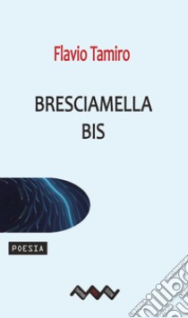 Bresciamella bis libro di Tamiro Flavio