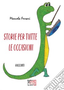 Storie per tutte le occasioni libro di Ferrari Manuela