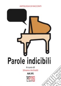 Parole indicibili libro di Archetti S. (cur.)