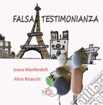 Falsa testimonianza libro di Manferdelli Ivana