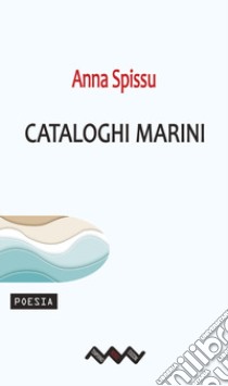 Cataloghi marini libro di Spissu Anna