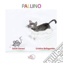 Pallino. Ediz. a colori libro di Danesi Sarah