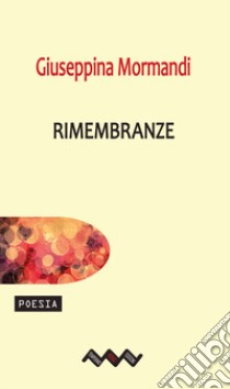 Rimembranze libro di Mormandi Giuseppina