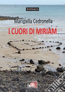 I cuori di Miriam libro di Cedronella Maristella