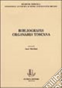 Bibliografia organaria toscana libro di Mischiati O. (cur.)