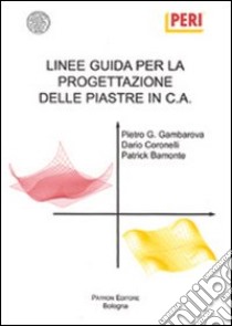 Linee guida per la progettazione delle piastre in c.a. libro di Gambarova P. G.; Coronelli D.; Bamonte P.