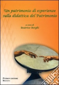 Un patrimonio di esperienze sulla didattica del patrimonio libro di Borghi B. (cur.)