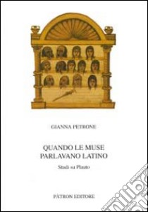 Quando le muse parlano latino. Studi su Plauto libro di Petrone G.