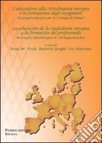 L'educazione alla cittadinanza europea e la formazione degli insegnanti-La educaciòn de la ciudadania euorpea y la formaciòn del profesorado libro