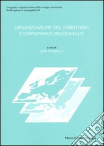 Organizzazione del territorio e governance multilivello libro di Scarpelli L. (cur.)