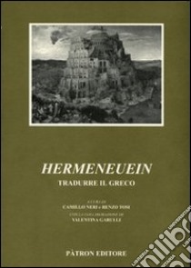 Hermeneuein. Tradurre il greco libro di Neri C. (cur.); Tosi R. (cur.)