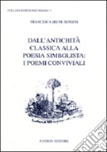 Rivista pascoliana. Vol. 5: Dall'antichità alla poesia simbolista. I poemi conviviali libro di Sensini Francesca Irene