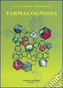 Farmacognosia libro di Biagi G. Luigi; Speroni Ester