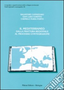 Il Mediterraneo dalla frattura regionale al processo d'integrazione libro di Cannizzaro Salvatore; Corinto Gian Luigi; Porto Carmelo Maria