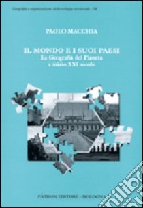 Il mondo e i suoi paesi libro di Macchia Paolo