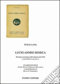 Lucio Anneo Seneca (rist. anast. 1955) libro di Lana Italo; Lana E. (cur.)