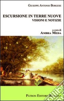 Escursione in terre nuove. Visioni e notizie libro di Borgese Giuseppe A.; Meda A. (cur.)