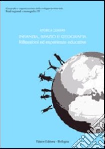 Infanzia, spazio e geografia. Riflessioni ed esperienze educative libro di Guaran A. (cur.)