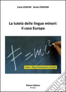 La tutela delle lingue minori: il caso Europa libro di Cencini Carlo; Forconi Giulio