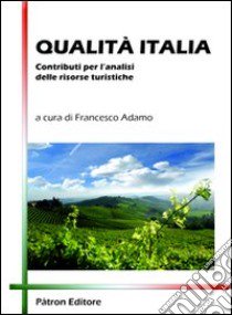 Qualità Italia. Contributi per l'analisi delle risorse turistiche libro di Adamo F. (cur.)